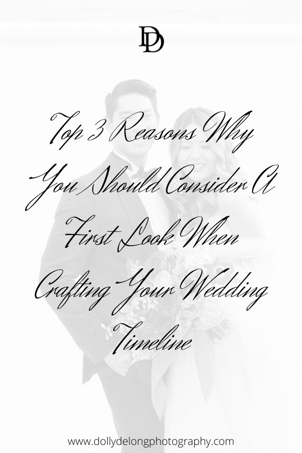 Top 3 Reasons Why You Should Consider A First Look When Crafting Your Wedding Timeline