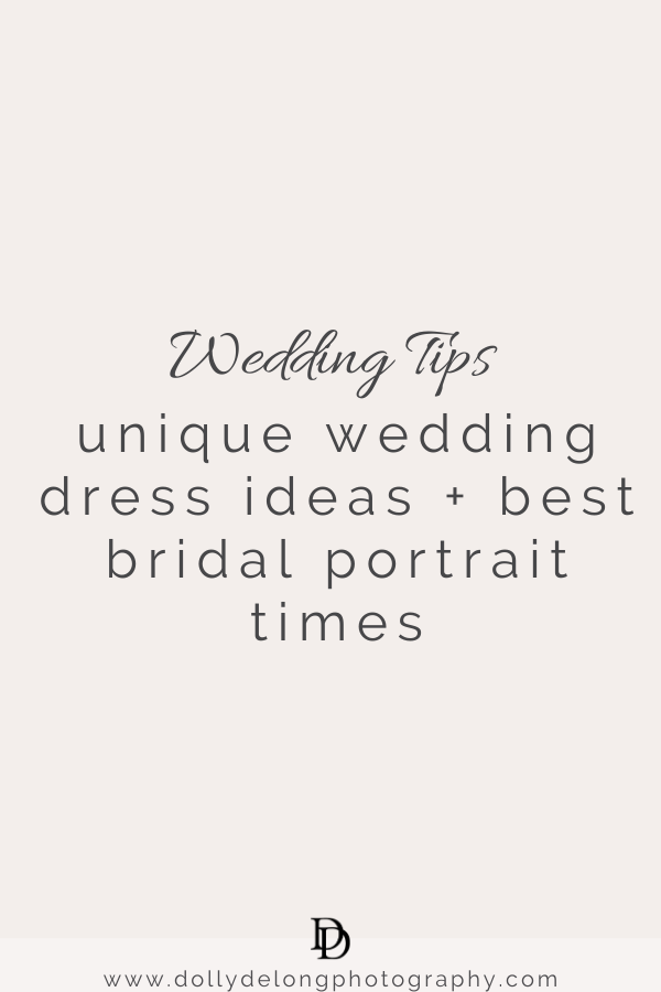 unique wedding dress ideas + best bridal portrait times