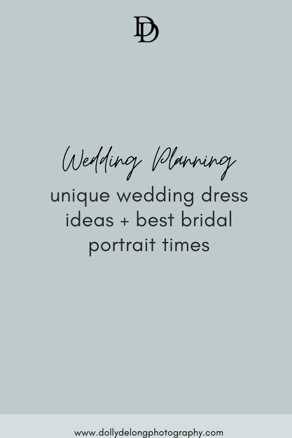 unique wedding dress ideas + best bridal portrait times