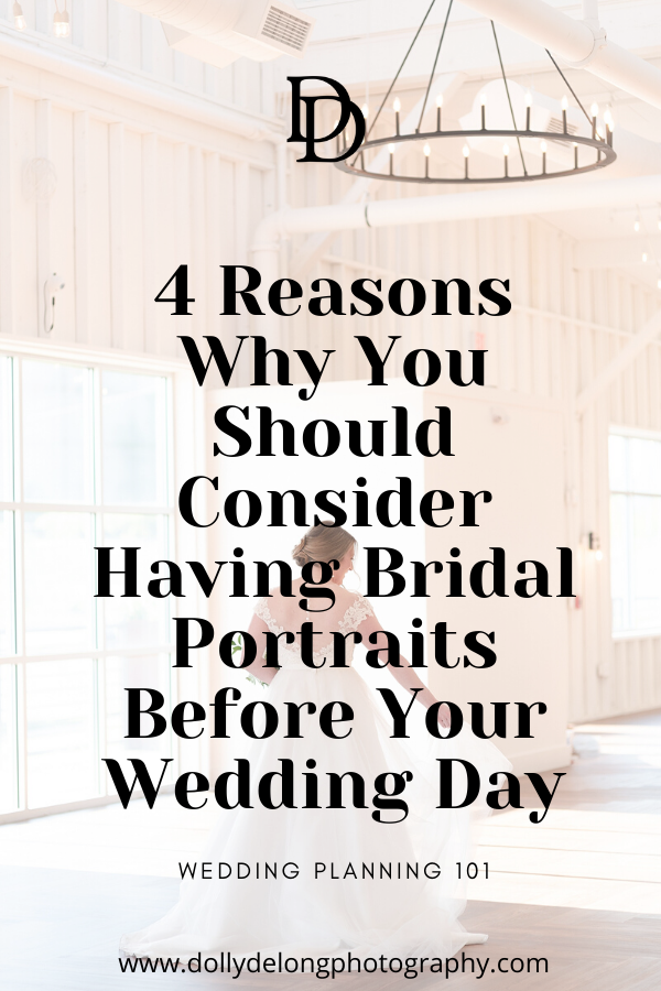 4 Reasons Why You Should Consider Having Bridal Portraits Before Your Wedding Day