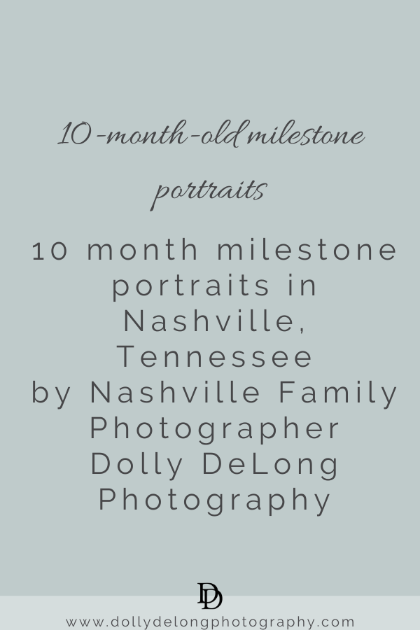10 month milestone portraits by Nashville family photographer Dolly DeLong Photography
