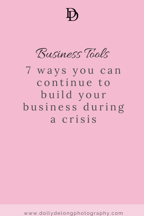 Business Tools: 7 ways you can continue to build your business during a crisis