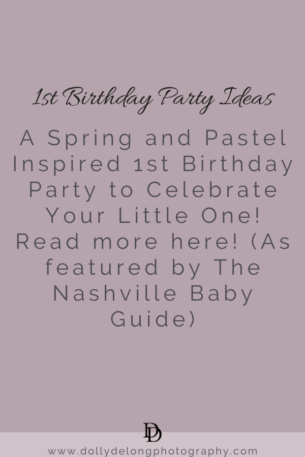 Spring 1st Birthday Party Ideas for Little Girls | As Featured By The Nashville Baby Guide