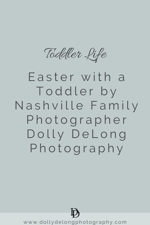 easter with a toddler by nashville family photographer Dolly DeLong Photography