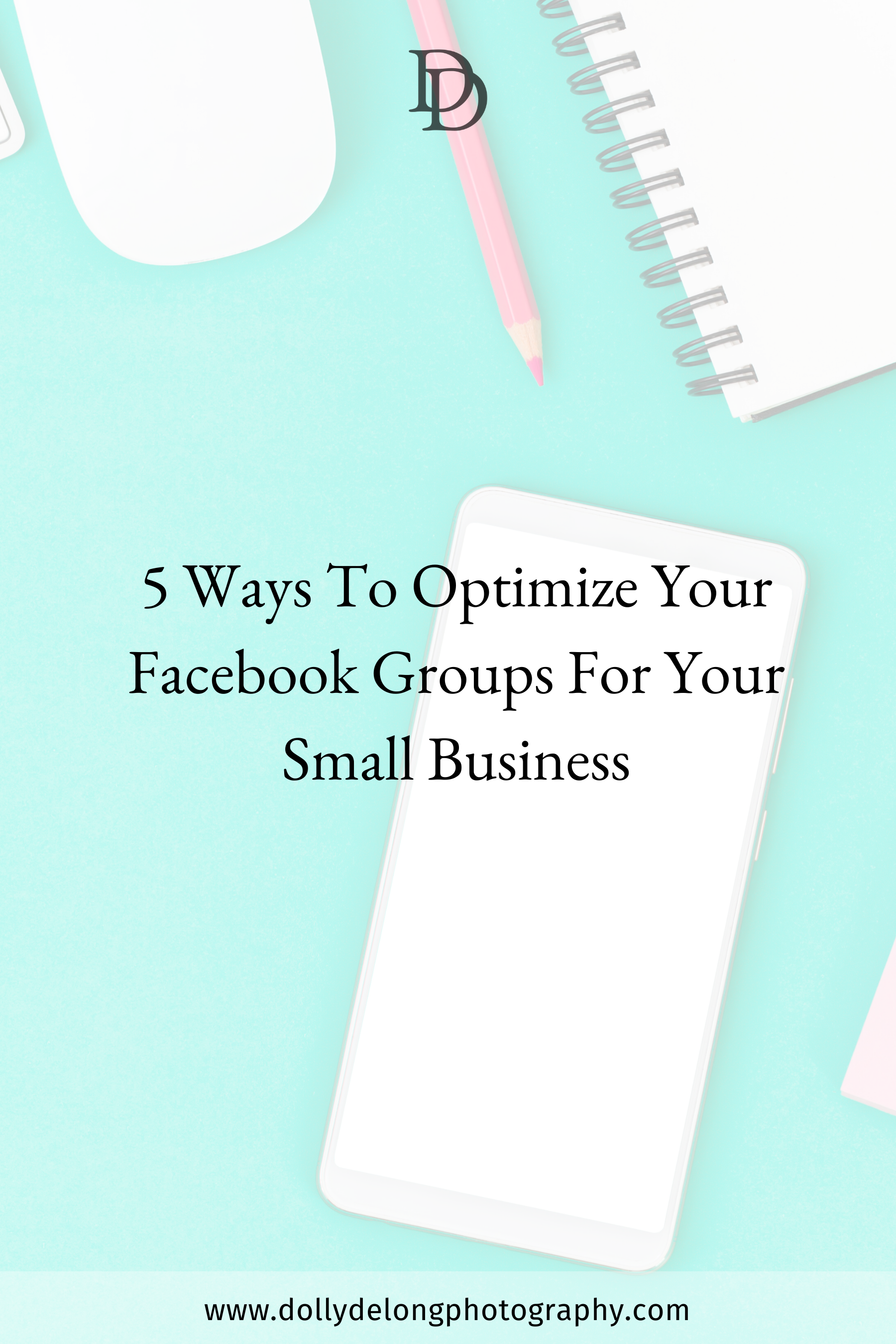 5 Ways To Optimize Your Facebook Groups For Your Small Business by Dolly DeLong Photography