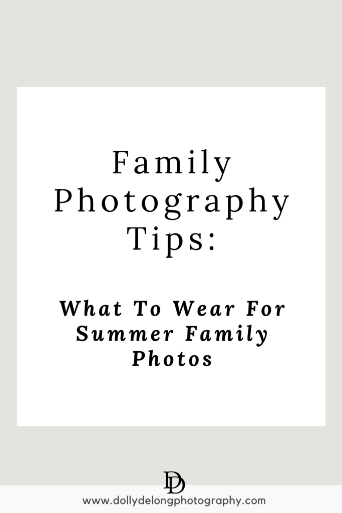 Family Photography Tips: What To Wear For Summer Family Photos by nashville family photographer dolly delong photography