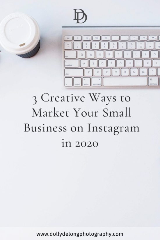 3 Creative Ways to Market Your Small Business on Instagram in 2020