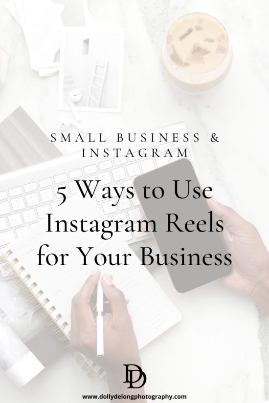 5 ways to use Instagram Reels for your small business a post by Nashville Branding Photographer Dolly DeLong Photography