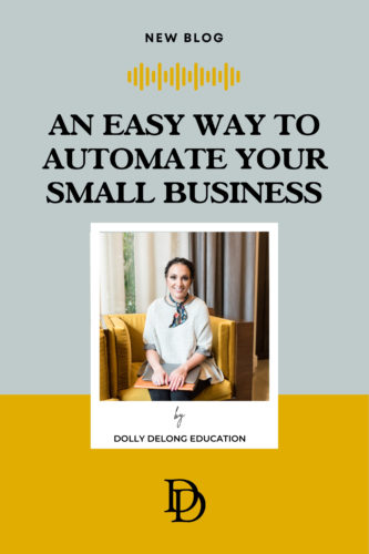A Stress-free & Easy Way to Automate Your Small Business a new blog post by Dolly DeLong Education