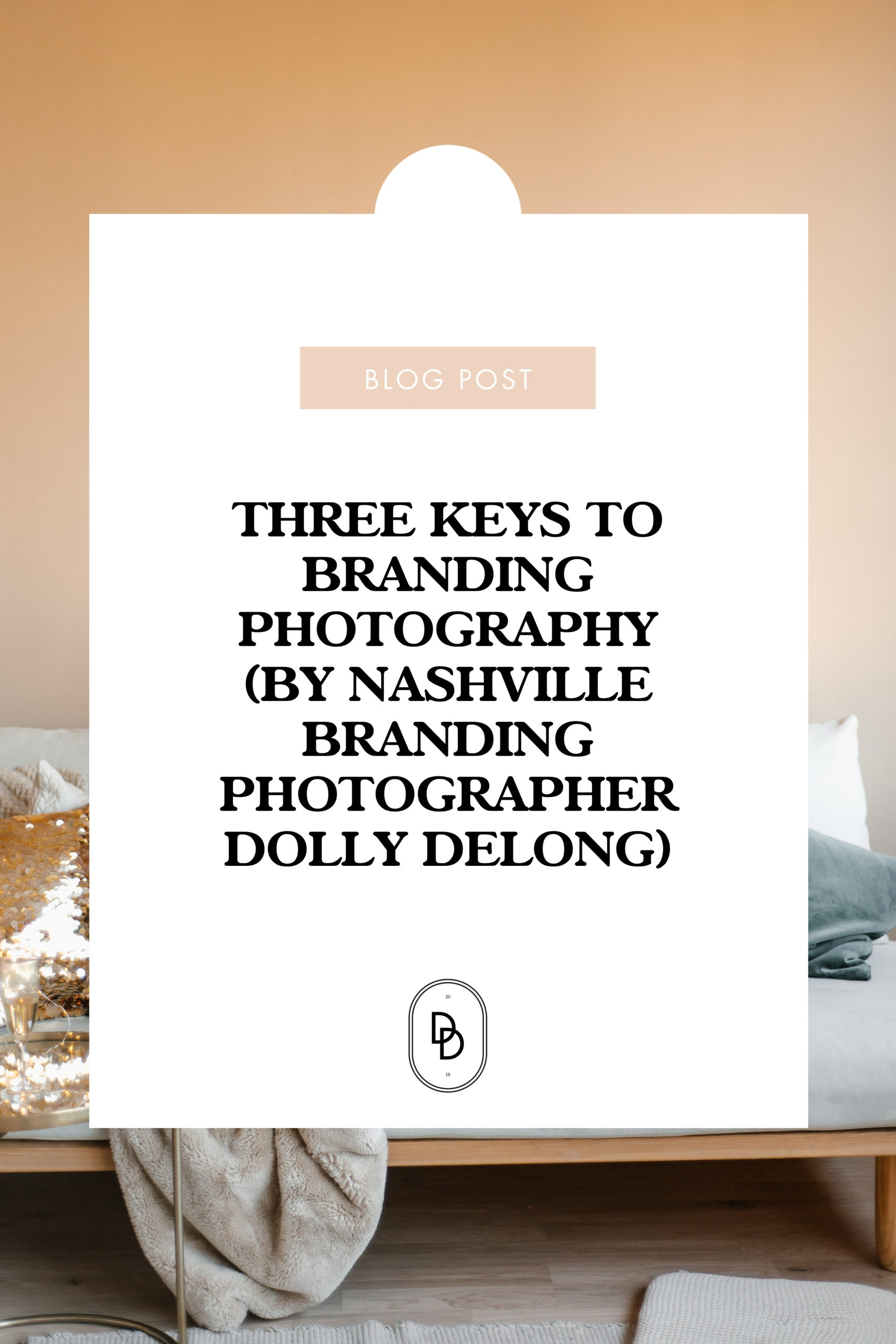 Three Keys to Branding Photography by Nashville Branding Photographer Dolly DeLong Photography a Pinterest Image Text Only