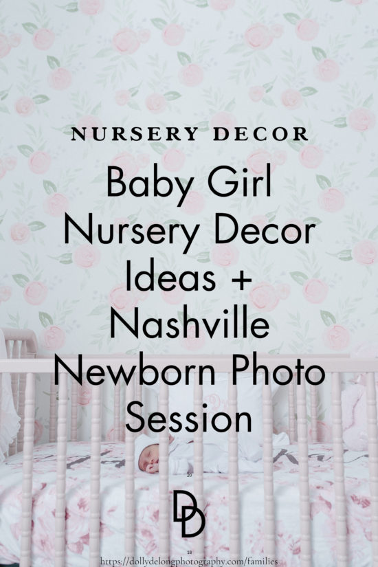 Baby Girl Nursery Decor Ideas + Nashville Newborn Photo Session 