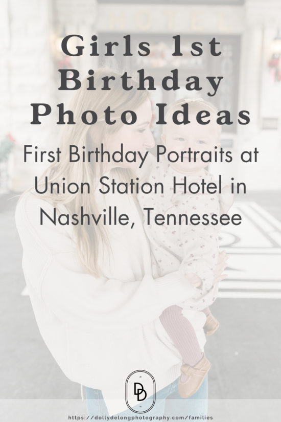 First Birthday Portraits at Union Station Hotel in Nashville Tennessee by Nashville Family Photographer Dolly DeLong Photography Pinterest Image