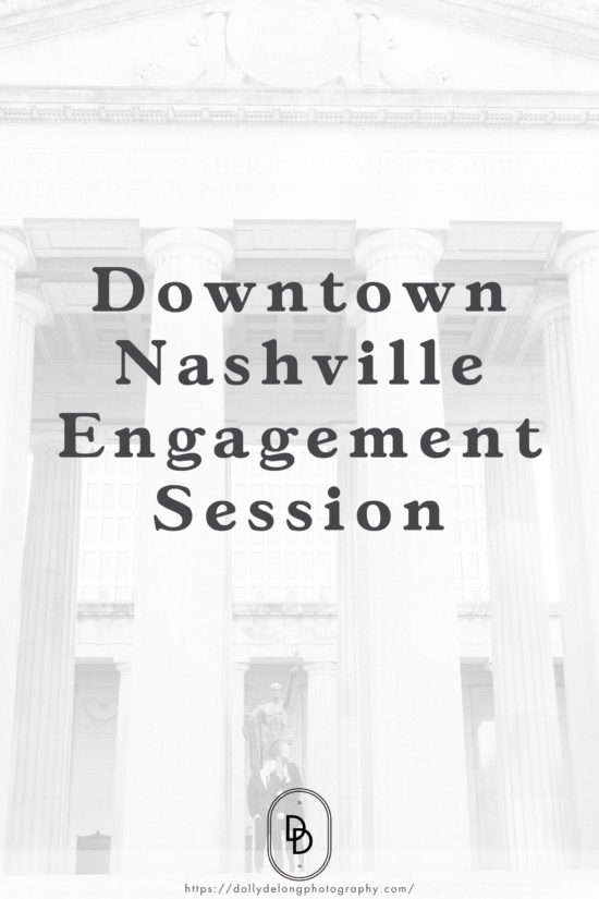 downtown Nashville Engagement Session by Dolly Delong Photography Pin