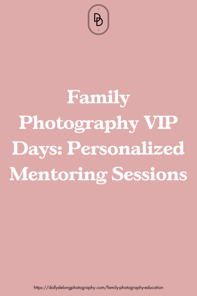 Family-Photography-VIP-Days-Personalized-Mentoring-Sessions