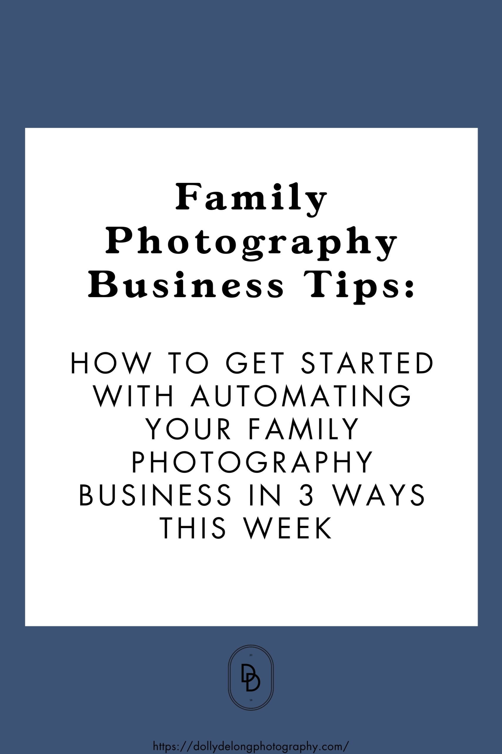 family-photography-business-tips-how-to-get-started-with-automating-your-family-photography-business-in-3-ways-this-week