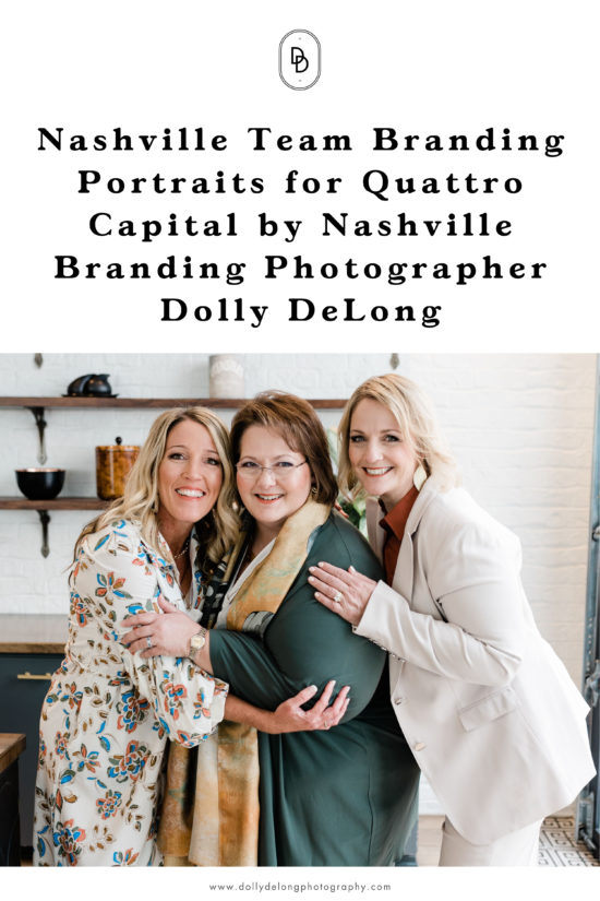 Pinterest Image which reads branding photography Nashville Team Branding Portraits for Quattro Capital by Nashville Branding Photographer Dolly deLong And it has three women hugging eachother in the photo