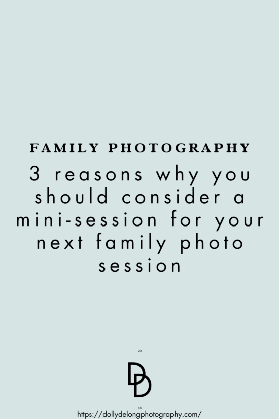 3 reasons why you should consider a mini-session for your next family photo session