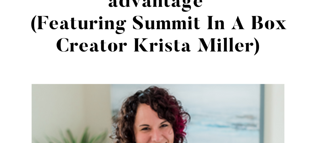 How-a-summit-is-a-full-funnel-marketing-advantage-Featuring-Summit-In-A-Box-Creator-Krista-Miller