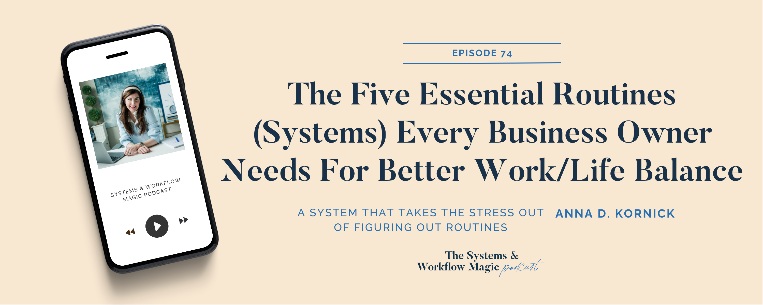 74-the-five-essential-routines-systems-every-business-owner-needs-for-better-work-life-balance-featuring-anna-dearmon-kornick