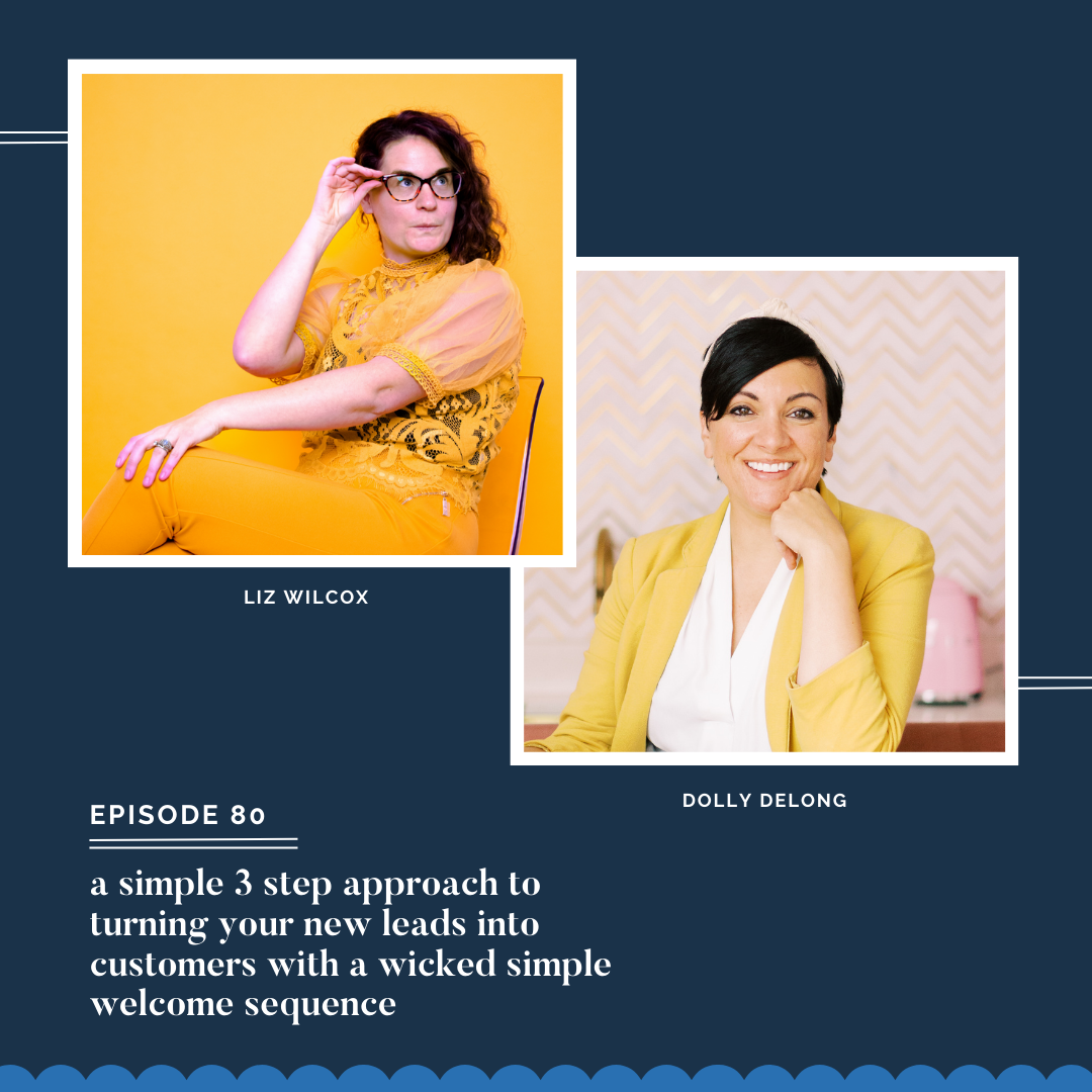 80: How to Turn Your New Leads into Customers with a Wicked Simple Welcome Sequence featuring Liz Wilcox