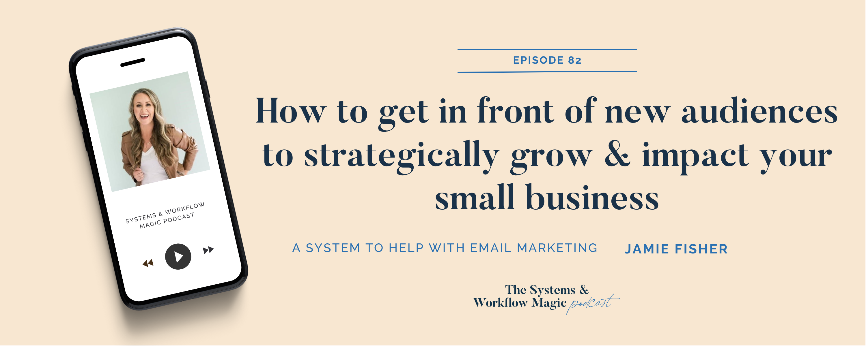 82: How to Get in Front of New Audiences to Strategically Grow Your Small Business featuring Jamie Fisher