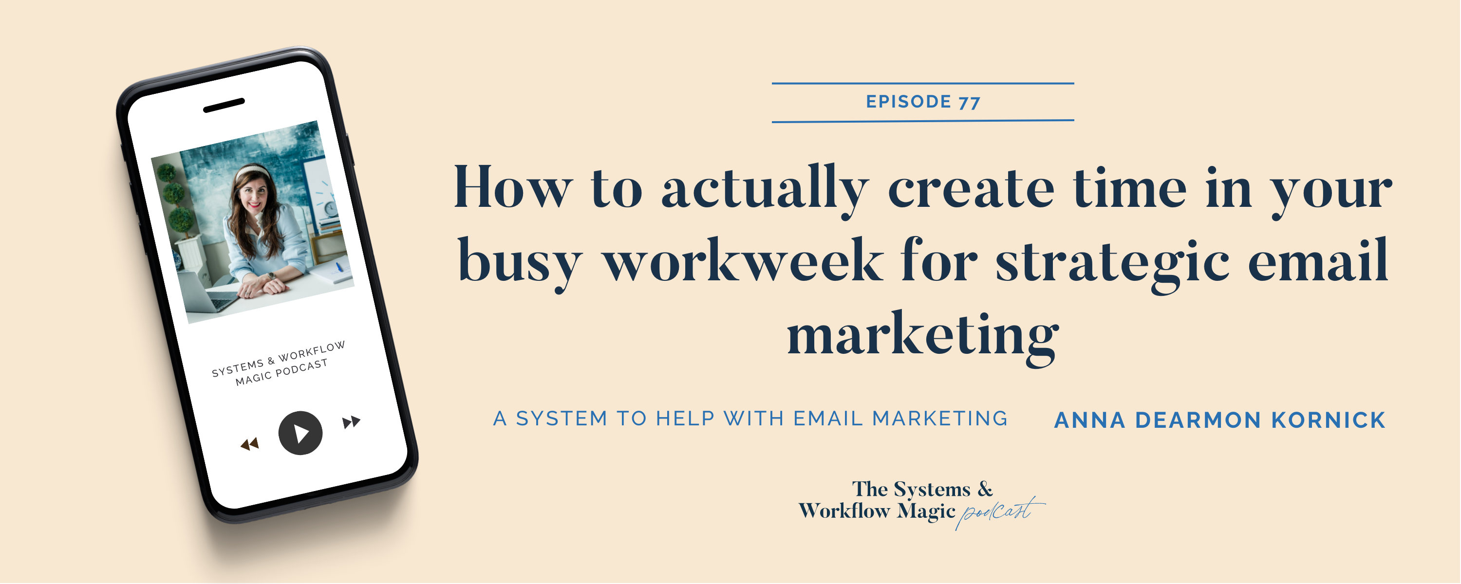 77: How to actually create time in your busy workweek for strategic email marketing