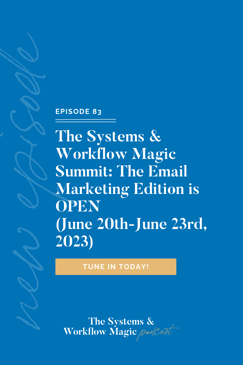 83: The Systems & Workflow Magic Summit: Email Marketing Edition is LIVE