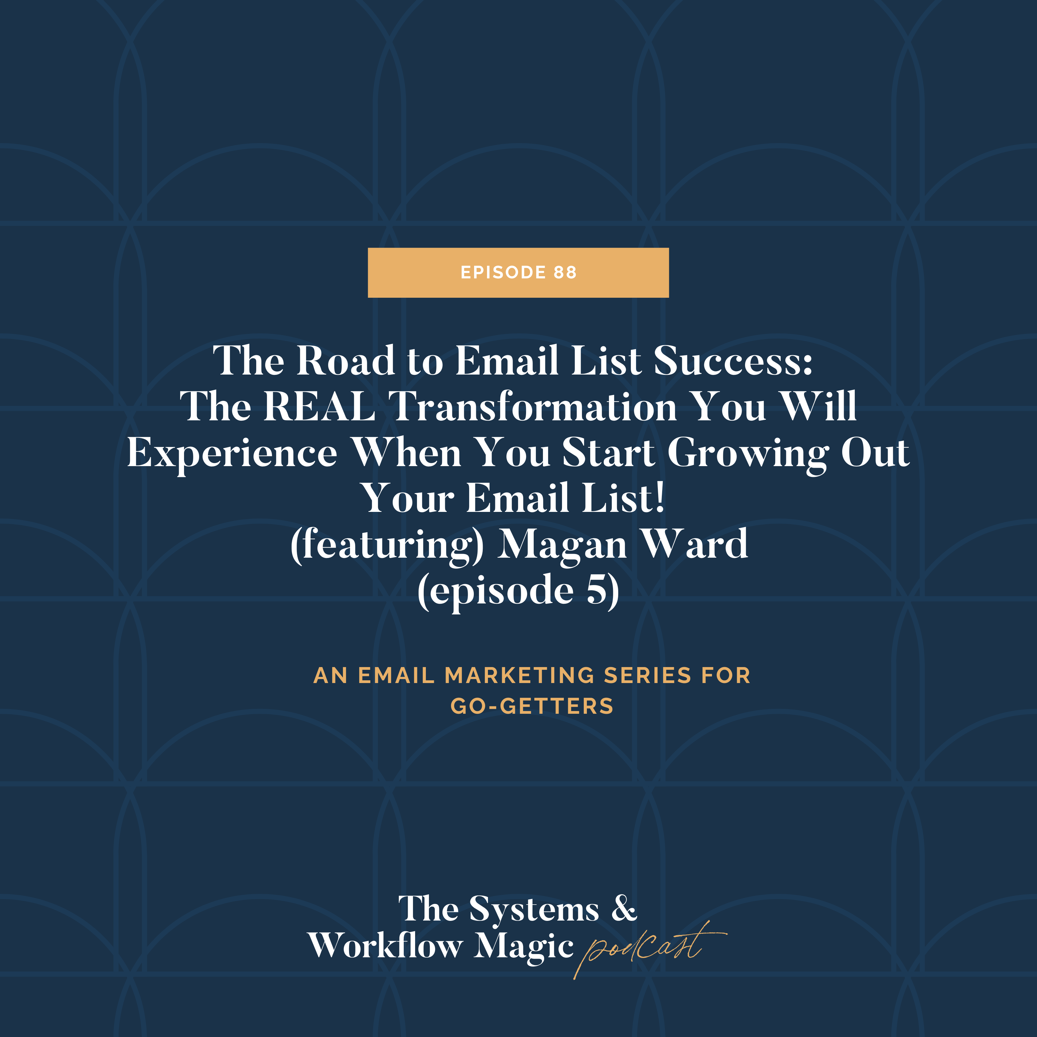 88: The Transformation You Experience When You Invest in Growing Your Email List (featuring Magan Ward)