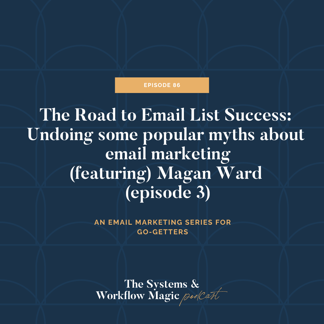 86: The Road to Email List Success: Undoing Popular Email Marketing Myths ft. Magan Ward