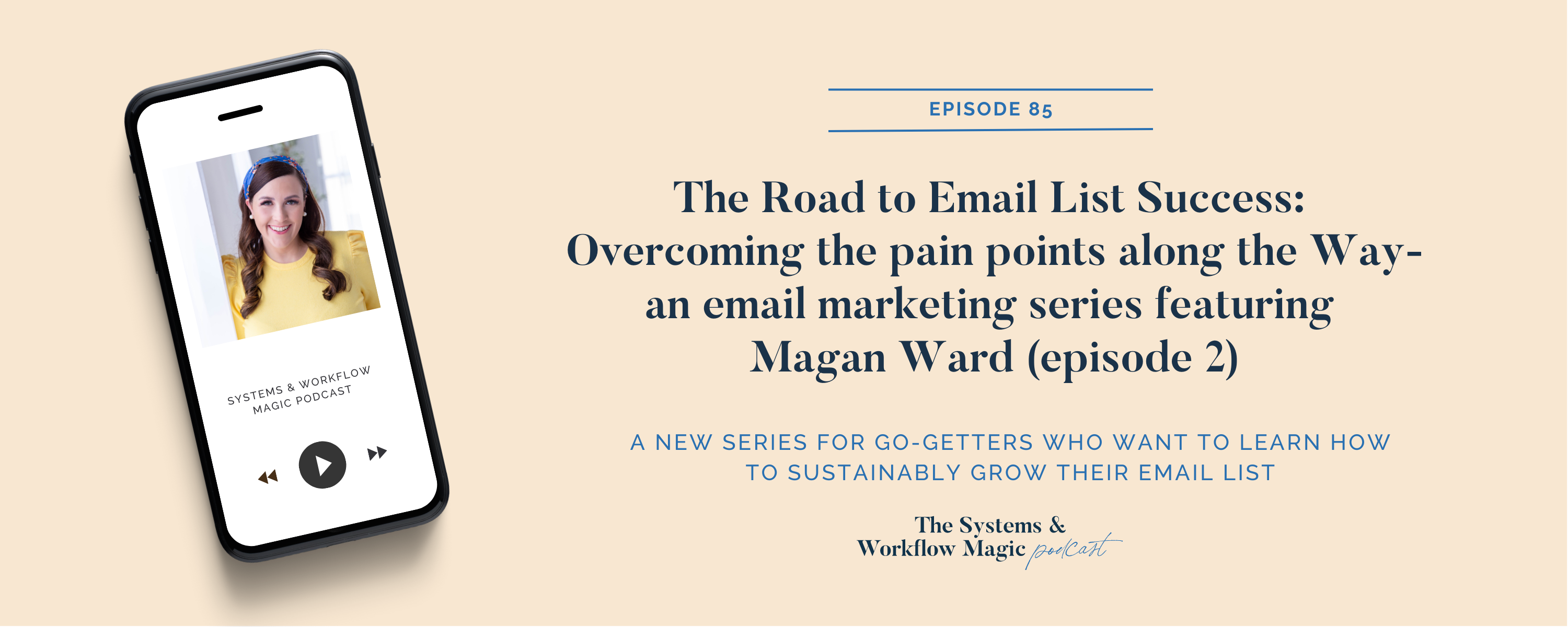 85: The Road to Email List Success: Overcoming the Pain Points Along the Way ft. Magan Ward