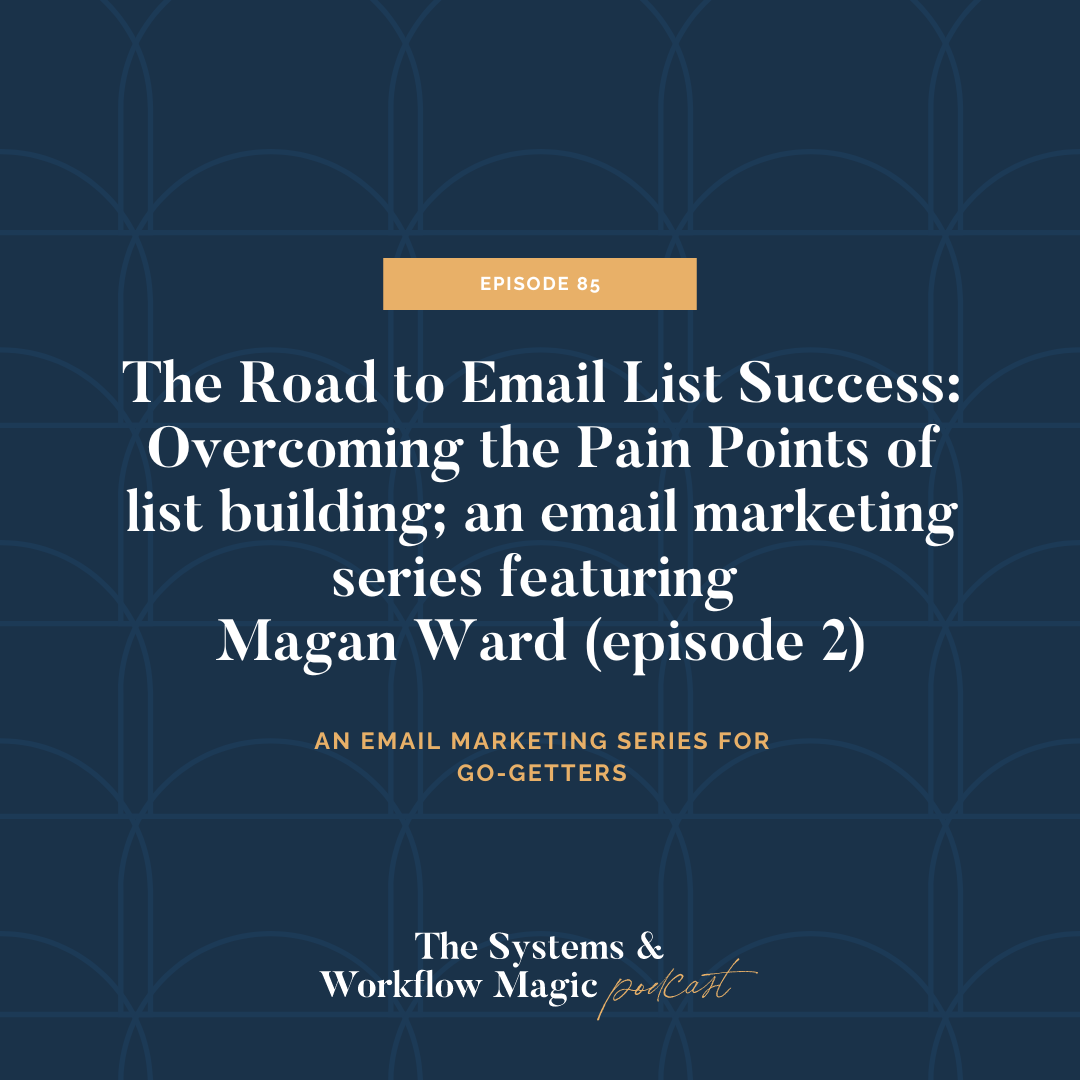 85: The Road to Email List Success: Overcoming the Pain Points Along the Way ft. Magan Ward