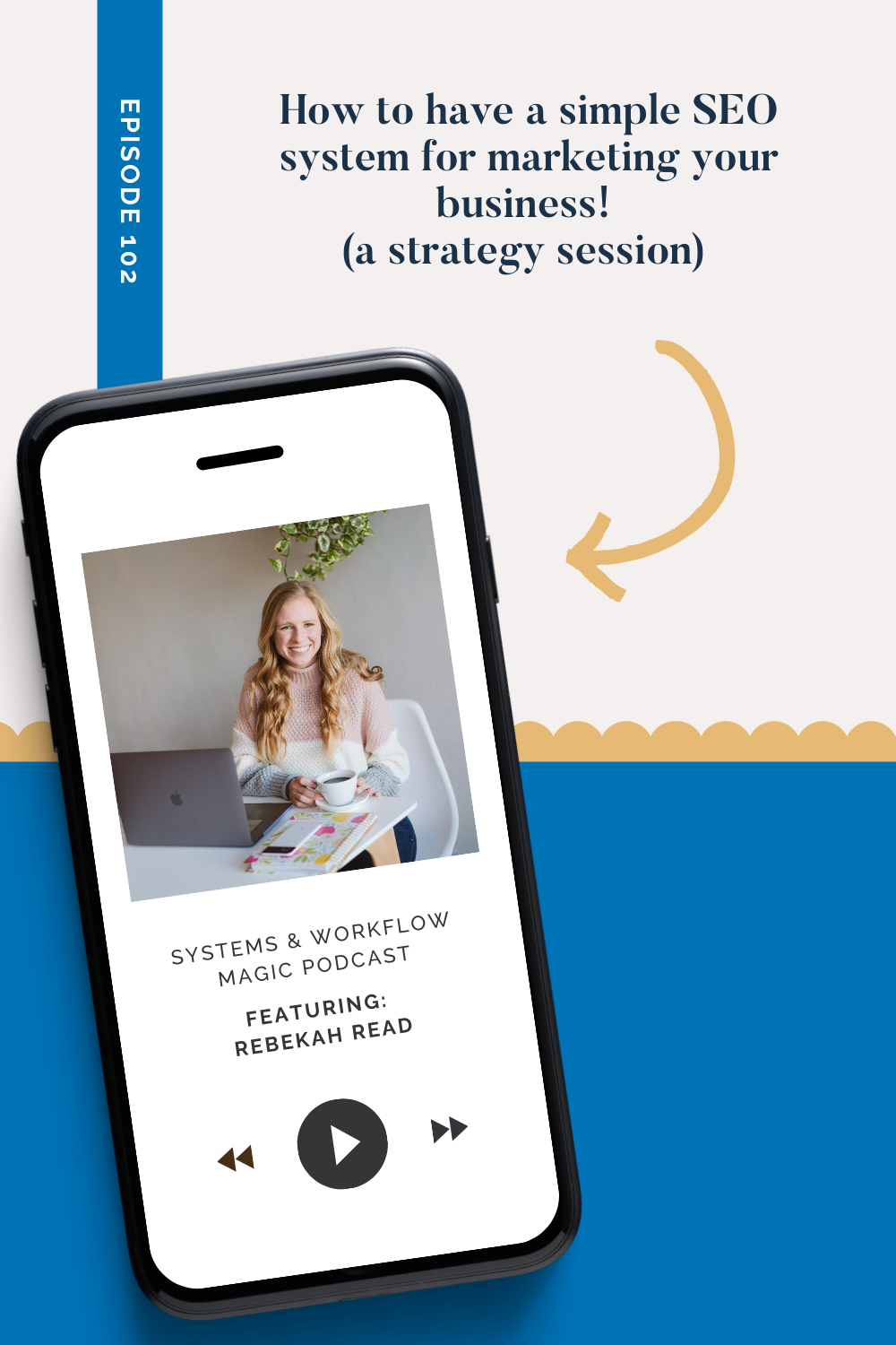pinterest_pin_for_episode_102_featuring_rebekah_read_on_the_systems_and_workflow_magic_podcast_how_to_have_a_simple_seo_marketing_strategy