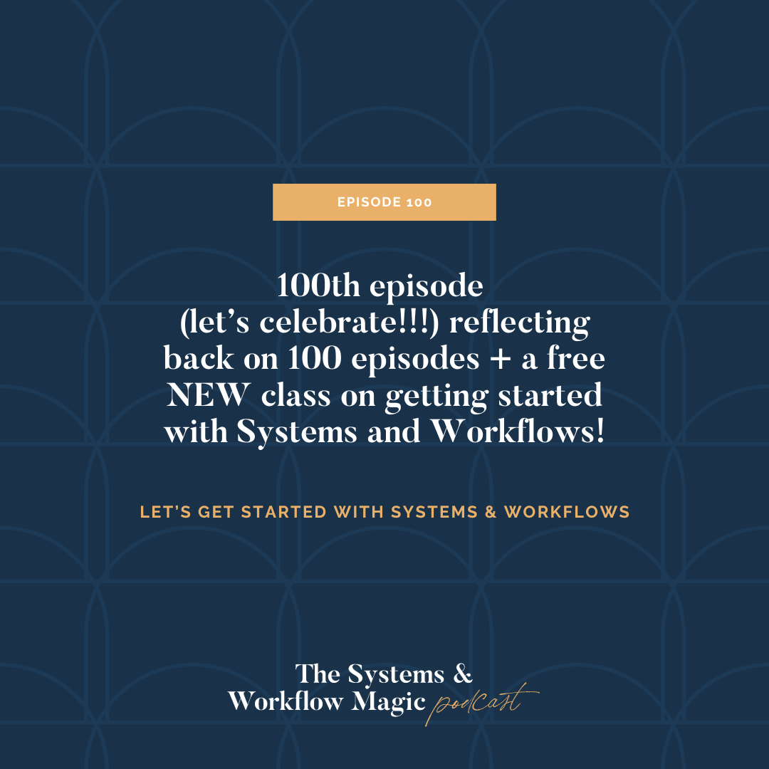 episode_100_of_the_systems_and_workflow_magic_podcast_features_image