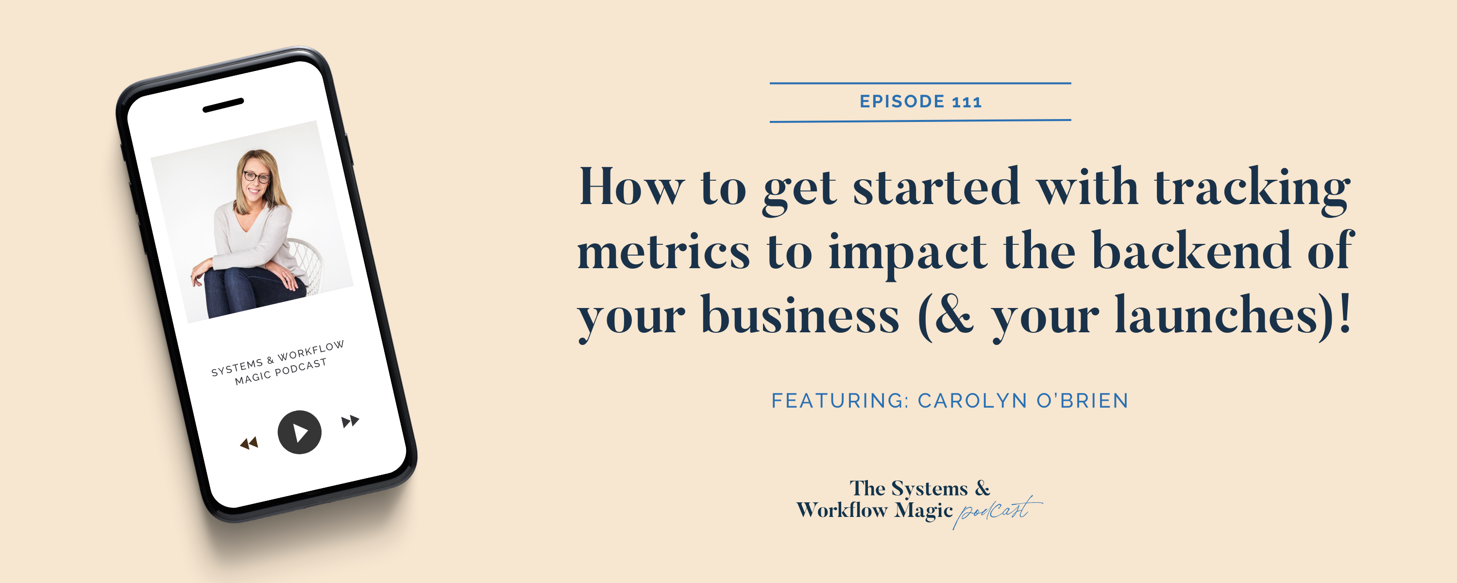 Episode_111_banner_for_the_systems_and_workflow_magic_podcast_featuring_carolyn_obrien