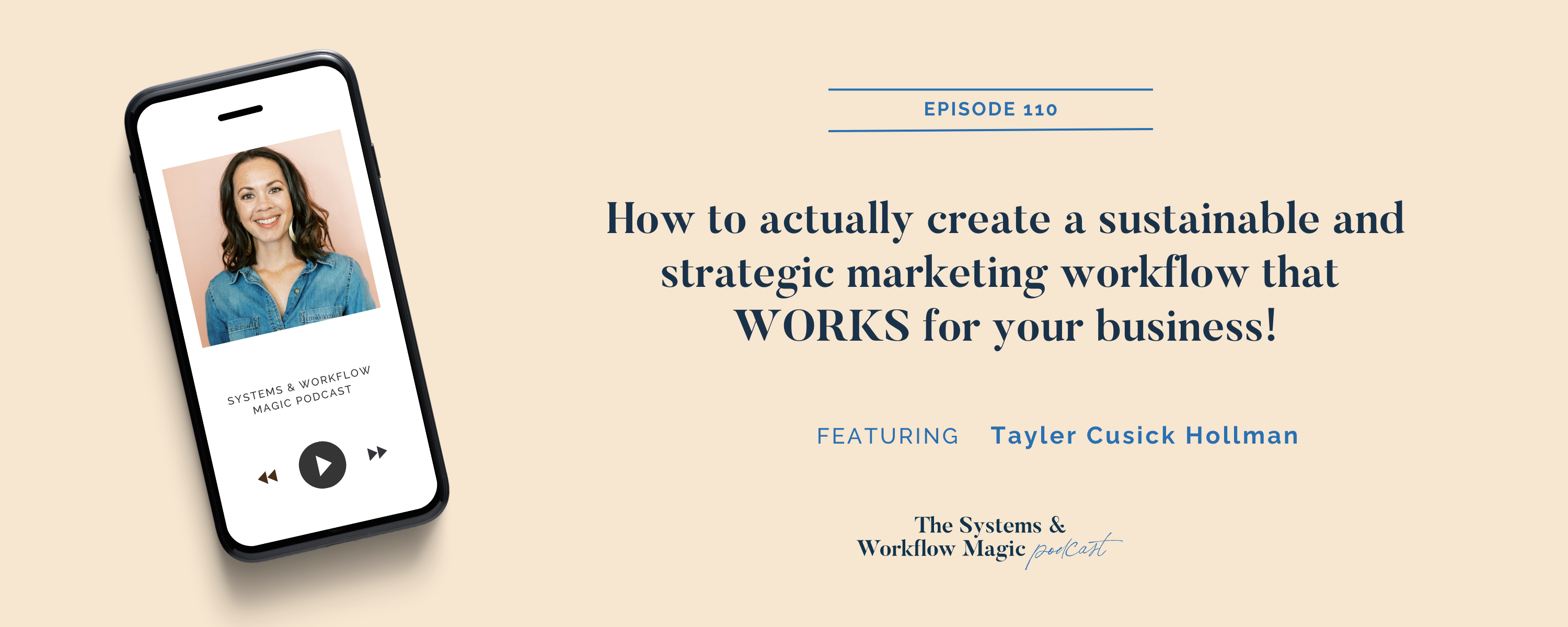 podcast_episode_banner_featuring_tayler_cusick_hollman_on_the_systems_and_workflow_magic_podcast_episode_110